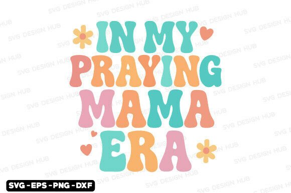 In My Praying Mama Era Faith SVG: A Designer's Perspective