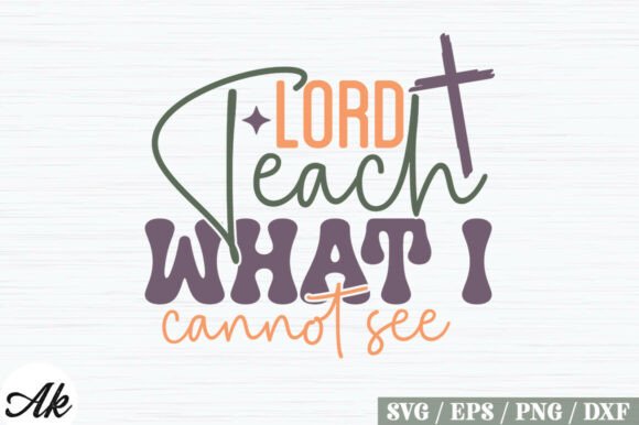 Lord Teach What I Cannot See SVG Design Review