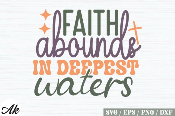 Reviewing Faith Abounds in Deepest Waters SVG for Real Projects